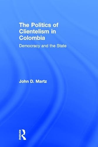 Imagen de archivo de The Politics of Clientelism: Democracy and the State in Colombia a la venta por Books From California