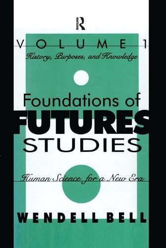 9781560002710: Foundations of Futures Studies: Human Science for a New Era : History Purposes, and Knowledge (1)