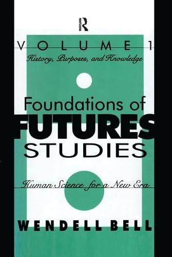 Stock image for Foundations of Futures Studies: Human Science for a New Era: History, Purposes, Knowledge for sale by Royal Oak Bookshop