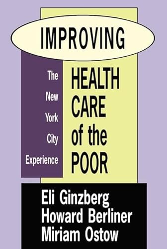 Stock image for Improving Health Care of the Poor The New York City Experience for sale by Ann Becker