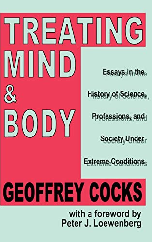 Beispielbild fr Treating Mind and Body: Essays in the History of Science, Professions and Society Under Extreme Conditions zum Verkauf von Books From California