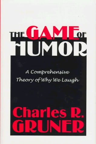 9781560003137: The Game of Humor: A Comprehensive Theory of Why We Laugh