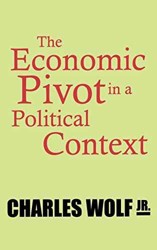 Beispielbild fr The Economic Pivot in a Political Context (Rand Studies Published With Transaction) zum Verkauf von Bookmonger.Ltd