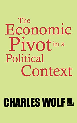 Imagen de archivo de The Economic Pivot in a Political Context (Rand Studies Published With Transaction) a la venta por Bookmonger.Ltd