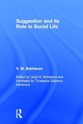 Stock image for Suggestion and Its Role in Social Life Bekhterev, V. M.; Strickland, Lloyd H. and Dobreva-Martinova, Tzvetanka for sale by Aragon Books Canada