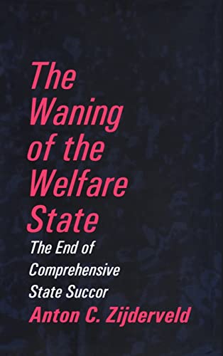 Beispielbild fr The Waning of the Welfare State: The End of Comprehensive State Succor zum Verkauf von Anybook.com