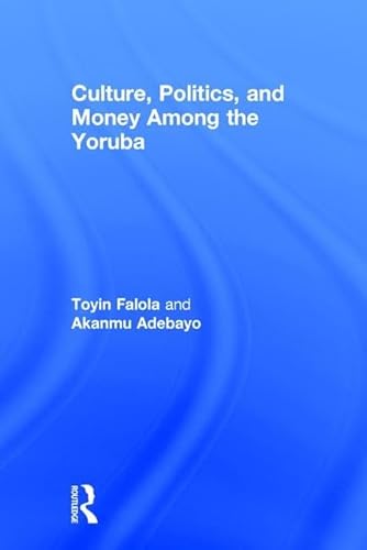 Culture, Politics, and Money Among the Yoruba (9781560004189) by Adebayo, Akanmu