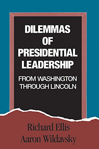 Beispielbild fr DILEMMAS OF PRESIDENTIAL LEADERSHIP: FROM WASHINGTON THROUGH LINCOLN zum Verkauf von Bertram Books And Fine Art