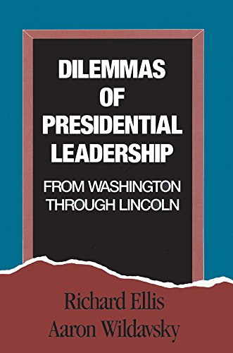 Dilemmas of Presidential Leadership: From Washington Through Lincoln (9781560005537) by Ellis, Richard