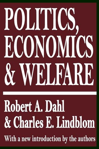 Politics, Economics, and Welfare (9781560005759) by Dahl, Robert A.