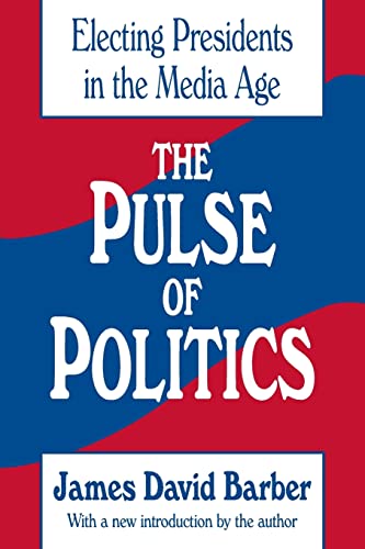 Stock image for The Pulse of Politics: Electing Presidents in the Media Age for sale by ThriftBooks-Atlanta