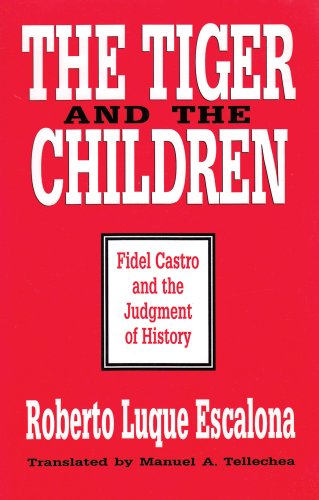 Beispielbild fr The Tiger and the Children: Fidel Castro and the Judgment of History zum Verkauf von HPB Inc.