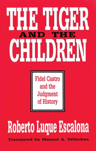 Imagen de archivo de The Tiger and the Children: Fidel Castro and the Judgment of History a la venta por HPB Inc.