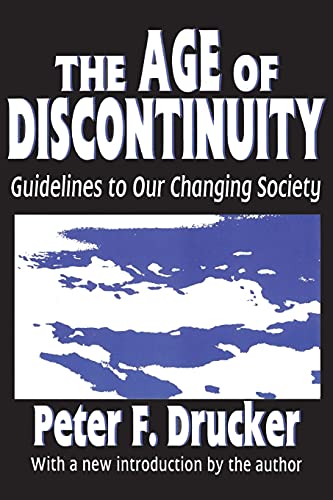 Beispielbild fr The Age of Discontinuity : Guidelines to Our Changing Society zum Verkauf von Better World Books