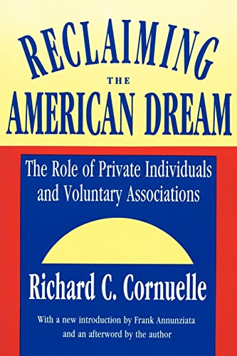Beispielbild fr Reclaiming the American Dream: The Role of Private Individuals and Voluntary Associations zum Verkauf von Blackwell's