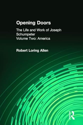 Imagen de archivo de Opening Doors: the Life and Work of Joseph Schumpeter: America (Volume 2, America) a la venta por Books From California