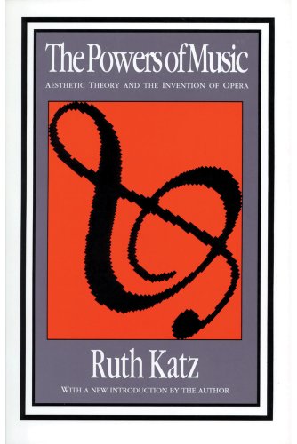 The Powers of Music: Aesthetic Theory and the Invention of Opera