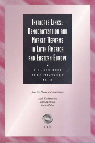 Beispielbild fr Intricate Links : Democratization and Market Reforms in Latin America and Eastern Europe (U. S. Third World Policy Perspectives Ser., No. 20) zum Verkauf von Old Line Books