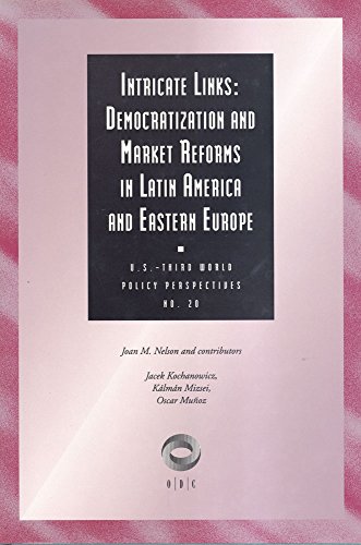 Stock image for Intricate Links : Democratization and Market Reforms in Latin America and Eastern Europe (U. S. Third World Policy Perspectives Ser., No. 20) for sale by Old Line Books