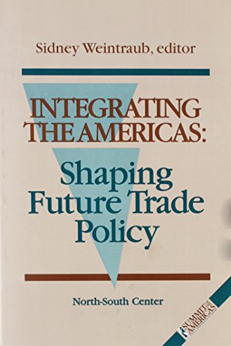 Stock image for Integrating the Americas: Shaping Future Trade Policy for sale by Irish Booksellers