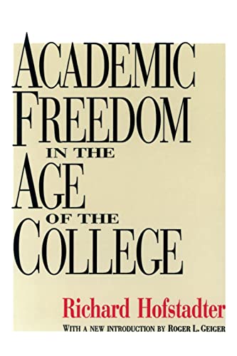 Academic Freedom in the Age of the College (Foundations of Higher Education) (9781560008606) by Hofstadter, Richard