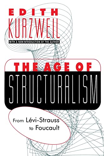 The Age of Structuralism: From Levi-Strauss to Foucault (Black and African-American Studies) (9781560008798) by Kurzweil, Edith