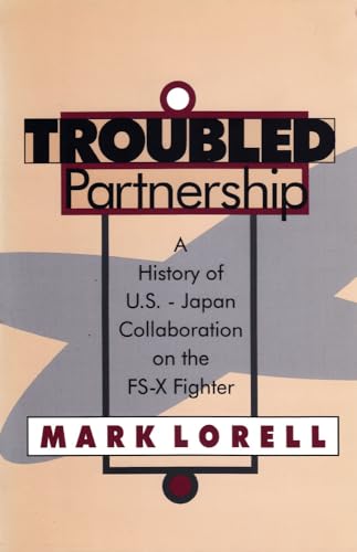 9781560008910: Troubled Partnership: History of US-Japan Collaboration on the FS-X Fighter (Rand Studies Published With Transaction)