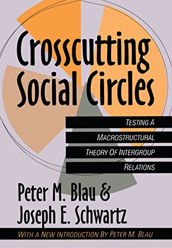 Crosscutting Social Circles: Testing a Macrostructural Theory of Intergroup Relations (9781560009030) by Schwartz, Joseph