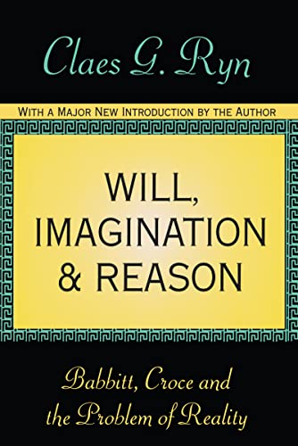 Beispielbild fr Will, Imagination, and Reason: Babbitt, Croce and the Problem of Reality zum Verkauf von Blackwell's