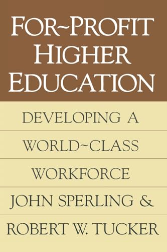 For-profit Higher Education: Developing a World Class Workforce (9781560009375) by Sperling, John