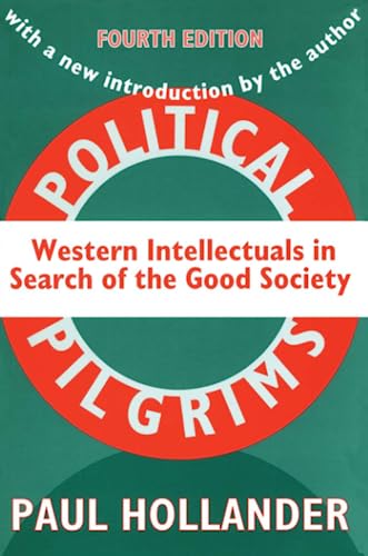 9781560009542: Political Pilgrims: Western Intellectuals in Search of the Good Society