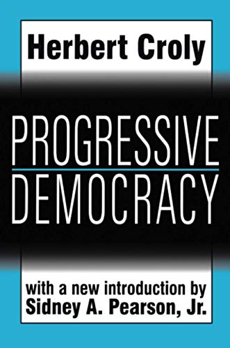 Progressive Democracy (Classics in Social Science) (9781560009634) by Croly, Herbert