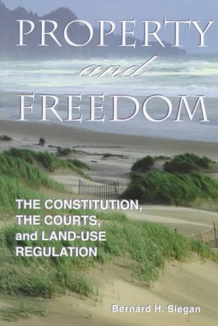Property and Freedom: The Constitution, the Courts, and Land-Use Regulation (STUDIES IN SOCIAL PHILOSOPHY AND POLICY) (9781560009740) by Siegan, Bernard