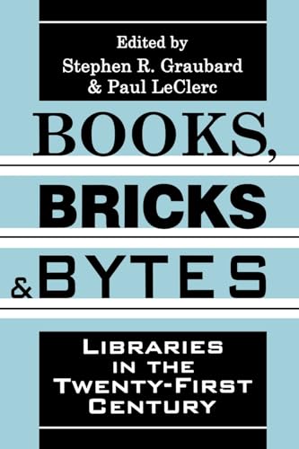 Beispielbild fr Books, Bricks & Bytes: Libraries in the Twenty-First Century zum Verkauf von PsychoBabel & Skoob Books