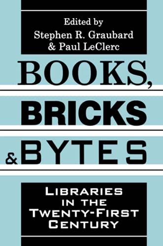 Imagen de archivo de Books, Bricks and Bytes: Libraries in the Twenty-First Century a la venta por Revaluation Books