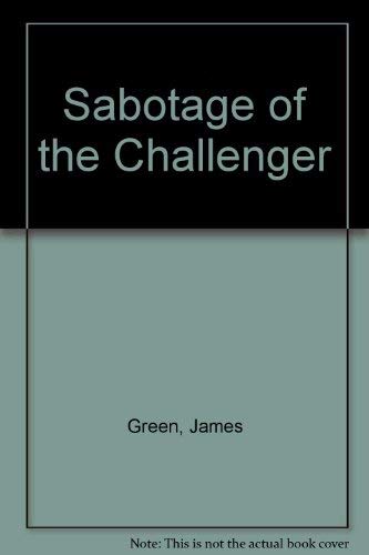 Sabotage of the Challenger (9781560022589) by Green, James; Green, Linda