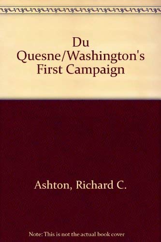 Imagen de archivo de Du Quesne: Washington's First Campaign a la venta por Daedalus Books