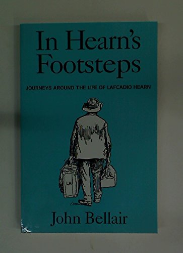 Stock image for In Hearn's Footsteps. Journeys around the Life of Lafcadio Hearn for sale by The Last Post Bookshop