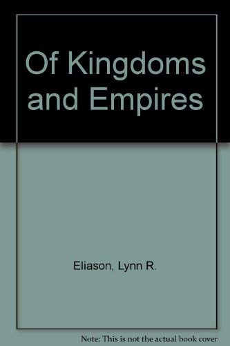 Stock image for Of Kingdoms and Empires for sale by SuzyQBooks