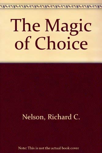The Magic of Choice (9781560024972) by Nelson, Richard C.