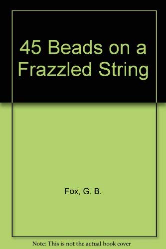 Stock image for 45 Beads on a Frazzled String for sale by General Eclectic Books