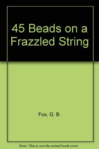 45 Beads on a Frazzled String