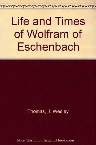 Imagen de archivo de The Life and Times of Wolfram of Eschenbach a la venta por Firefly Bookstore