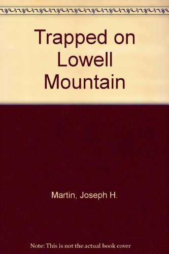 Trapped on Lowell Mountain (9781560028161) by Martin, Joseph H.