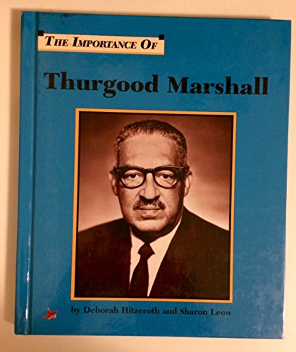 The Importance of Thurgood Marshall (9781560060611) by Hitzeroth, Deborah; Leon, Sharon