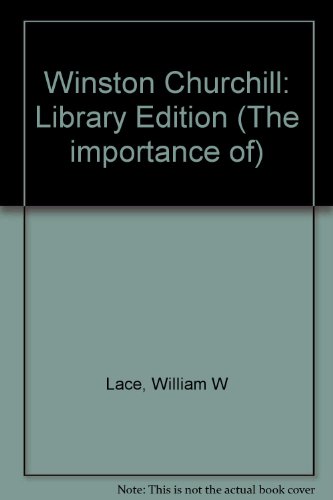 The Importance of Winston Churchill (9781560060673) by Lace, William W.