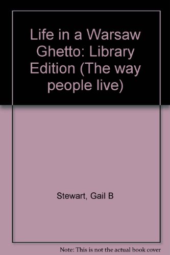Life in the Warsaw Ghetto (Way People Live) (9781560060758) by Stewart, Gail