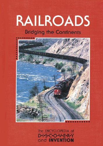 Beispielbild fr The Encyclopedia of Discovery and Invention - Railroads: Bridging the Continents zum Verkauf von Agape Love, Inc