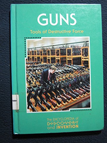Guns: Tools of Destructive Force (The Encyclopedia of Discovery and Invention) (9781560062288) by Hitzeroth, Deborah
