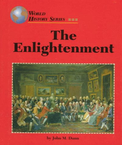 The Enlightenment (World History) (9781560062424) by Dunn, John M.